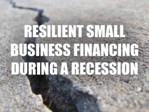 resilient small business financing during a recession