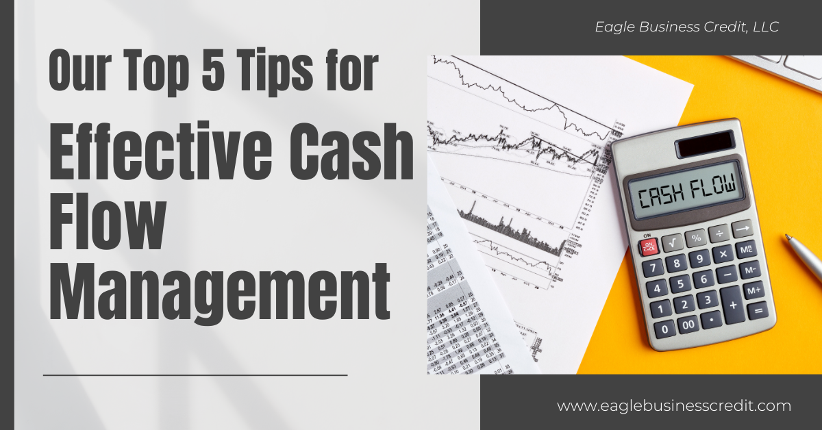 5 Top Tips For Effective Cash Flow Management Eagle Business Credit